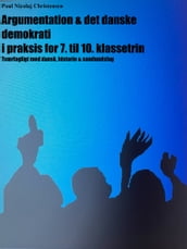 Argumentation & det danske demokrati i praksis for 7. til 10. klassetrin