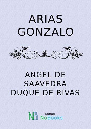 Arias Gonzalo - Angel De Saavedra - Duque de Rivas