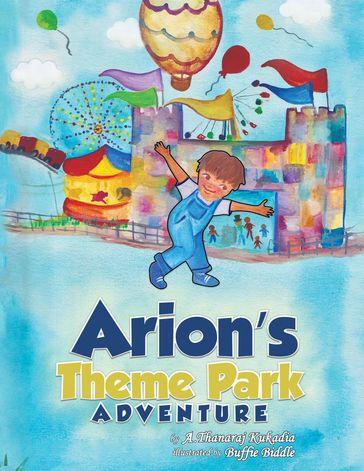 Arion's Theme Park Adventure - A. Thanaraj Kukadia