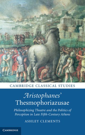Aristophanes' Thesmophoriazusae - Ashley Clements