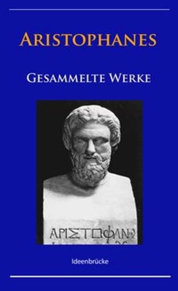 Aristophanes - Gesammelte Werke - - Aristophanes