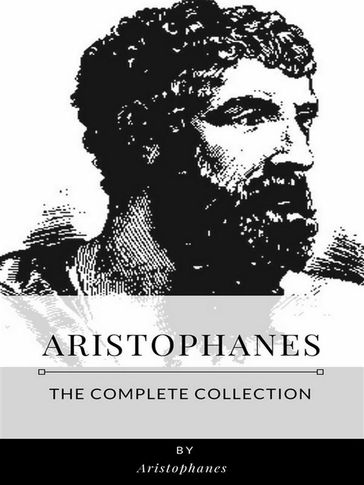 Aristophanes  The Complete Collection - Aristophanes