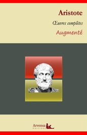Aristote : Oeuvres complètes et annexes (annotées, illustrées)