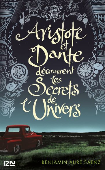 Aristote et Dante découvrent les Secrets de l'Univers - Benjamin Alire Sáenz