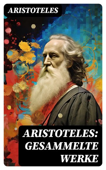 Aristoteles: Gesammelte Werke - Aristoteles