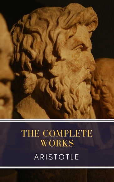 Aristotle: The Complete Works - Aristotle - MyBooks Classics