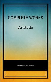 Aristotle: The Complete Works