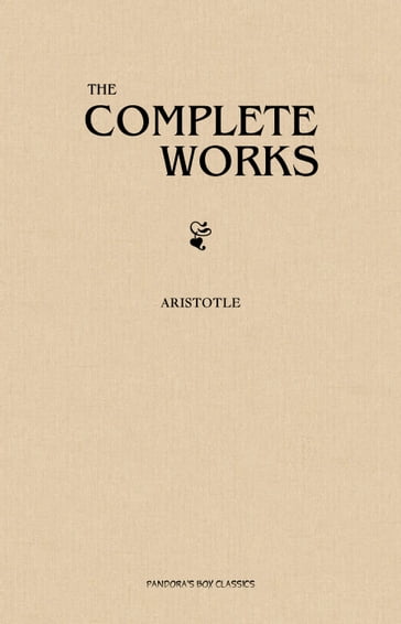 Aristotle: The Complete Works - Aristotle