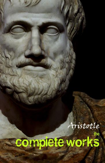 Aristotle: The Complete Works - Aristotle