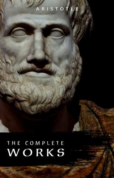 Aristotle: The Complete Works - Aristotle