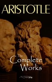 Aristotle: The Complete Works