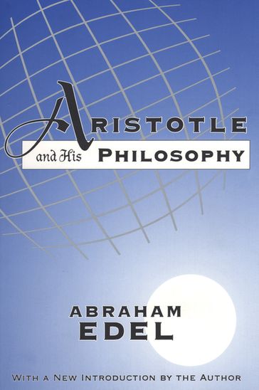 Aristotle and His Philosophy - Abraham Edel