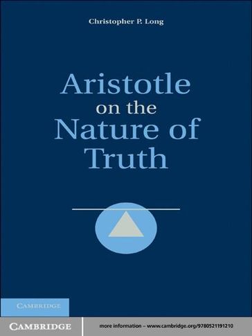 Aristotle on the Nature of Truth - Christopher P. Long