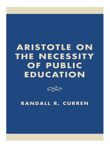 Aristotle on the Necessity of Public Education - Randall R. Curren