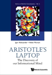Aristotle s Laptop: The Discovery Of Our Informational Mind