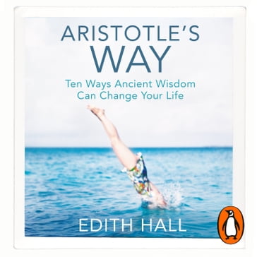 Aristotle's Way - Edith Hall