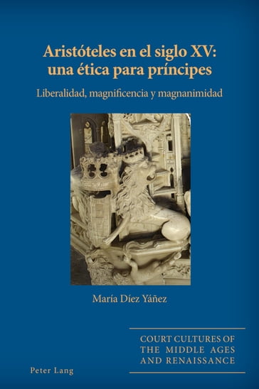 Aristóteles en el siglo XV: una ética para príncipes - María Díez Yáñez - Sarah Alyn Stacey