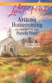 Arizona Homecoming (The Rancher s Daughters, Book 3) (Mills & Boon Love Inspired)