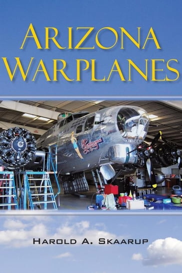 Arizona Warplanes - Harold A. Skaarup