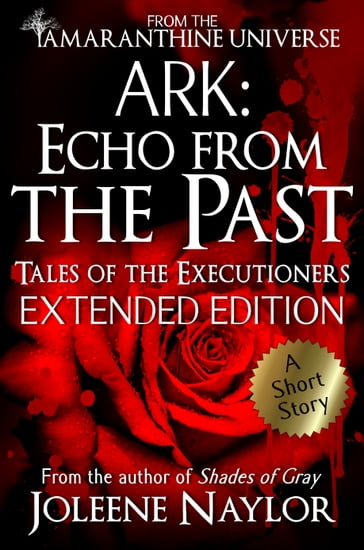 Ark: Echo from the Past (Tales of the Executioners) - Joleene Naylor