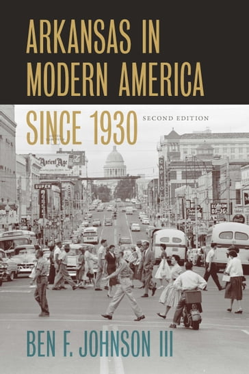 Arkansas in Modern America since 1930 - Ben F. Johnson III