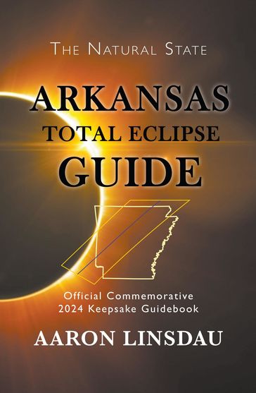 Arkansas Total Eclipse Guide - Aaron Linsdau
