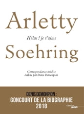 Arletty-Soehring, Hélas ! Je t aime.