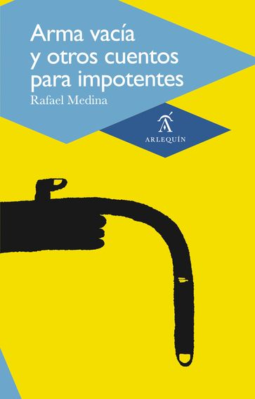 Arma vacía y otros cuentos para impotentes - Rafael Medina