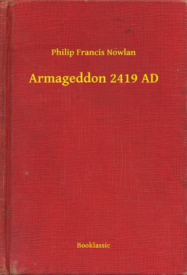 Armageddon 2419 AD - Philip Francis Nowlan