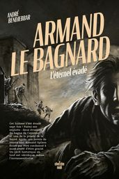 Armand le bagnard - L éternel évadé