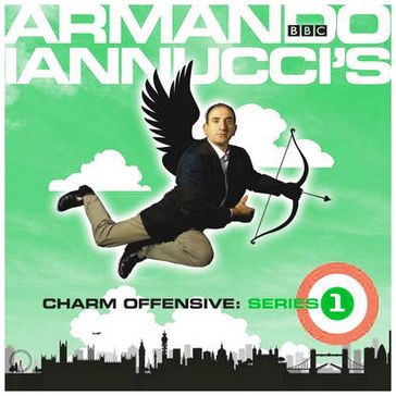 Armando Iannucci's Charm Offensive - Armando Iannucci - James Bachman - Jon Holmes - others