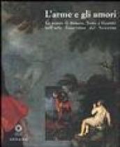 L Arme e gli amori. La poesia di Ariosto, Tasso e Guarini nell arte fiorentina del Seicento