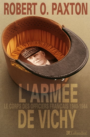 L'Armée de Vichy. Le corps des officiers français - Robert O.Paxton