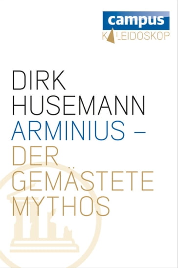 Arminius - Der gemästete Mythos - Dirk Husemann