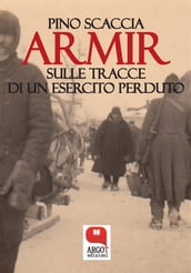 Armir. Sulle tracce di un esercito perduto