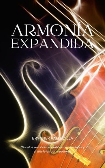 Armonia expandida: círculos armónicos diatónicos, modales y artificiales con séptimas - Brynner Vallecilla