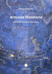 Armonie planetarie. ABC della moderna astrologia