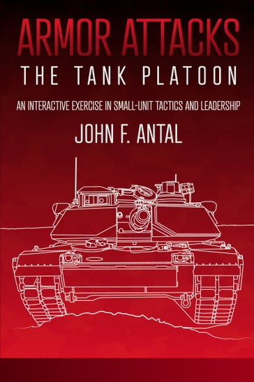 Armor Attacks: The Tank Platoon - John F. Antal