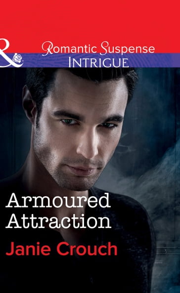 Armoured Attraction (Mills & Boon Intrigue) (Omega Sector: Critical Response, Book 3) - Janie Crouch