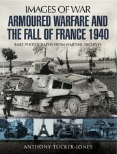 Armoured Warfare and the Fall of France 1940