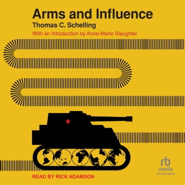 Arms and Influence - Thomas Crombie Schelling