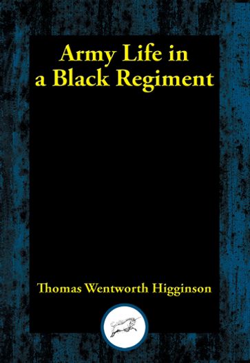 Army Life in a Black Regiment - Thomas Wentworth Higginson