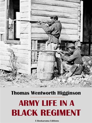 Army Life in a Black Regiment - Thomas Wentworth Higginson