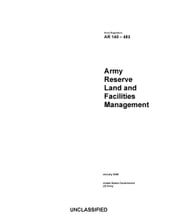 Army Regulation AR 140-483 Army Reserve Land and Facilities Management January 2020