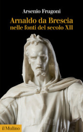 Arnaldo da Brescia nelle fonti del secolo XII