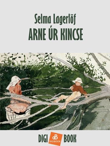 Arne úr kincse - Selma Lagerlof