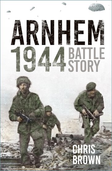 Arnhem 1944 - Dr Chris Brown
