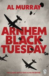 Arnhem: Black Tuesday