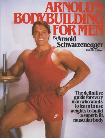 Arnold's Bodybuilding for Men - Arnold Schwarzenegger - Bill Dobbins