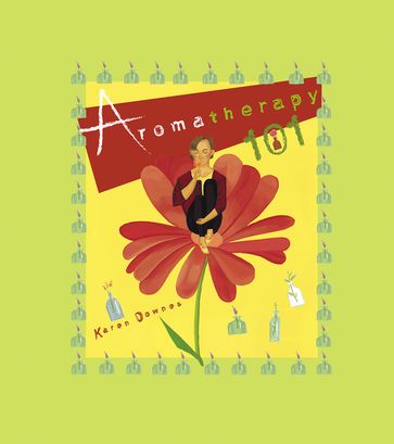 Aromatherapy 101 - Karen Downes